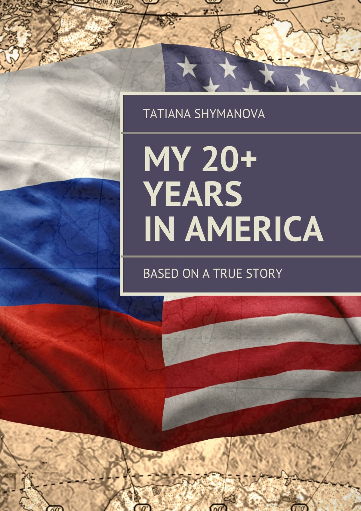 Обложка книги «My 20+ Years In America. Based on a true story»