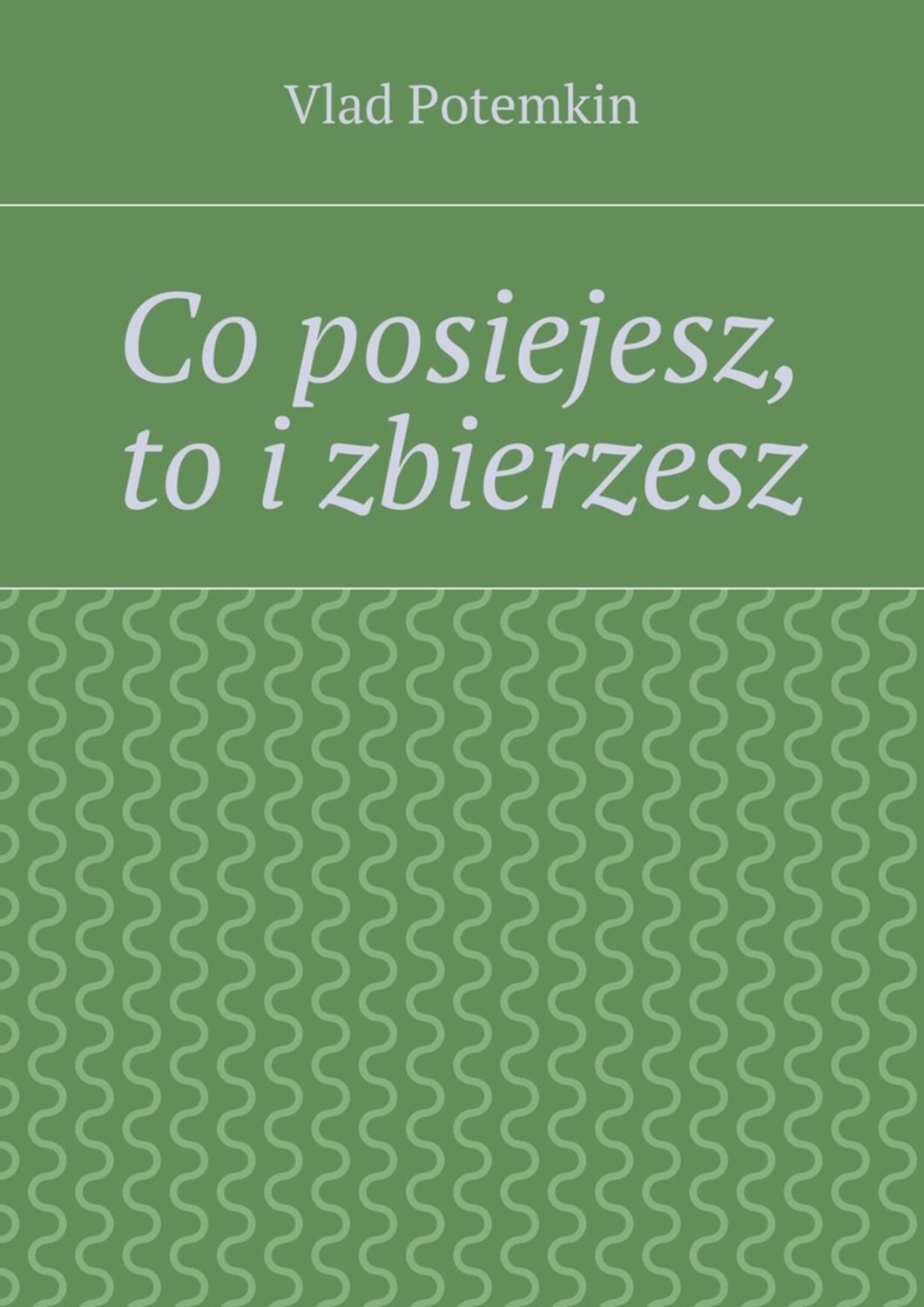Обложка книги «Co posiejesz, to i zbierzesz»