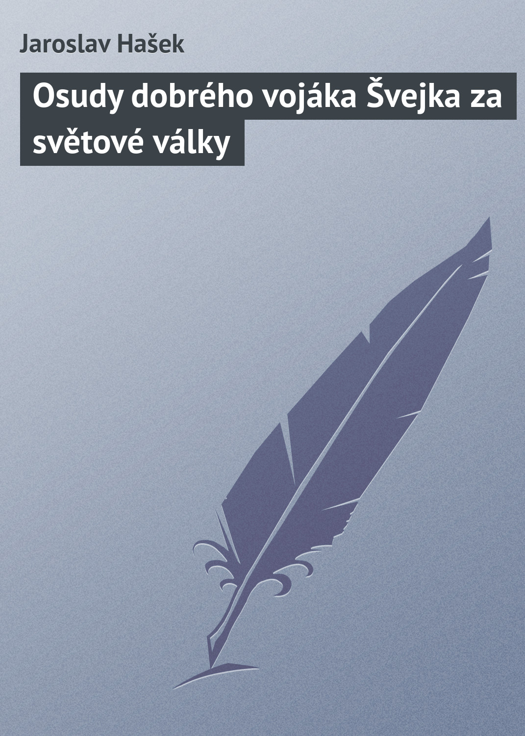 Обложка книги «Osudy dobrého vojáka Švejka za světové války»
