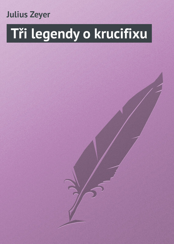 Обложка книги «Tři legendy o krucifixu»