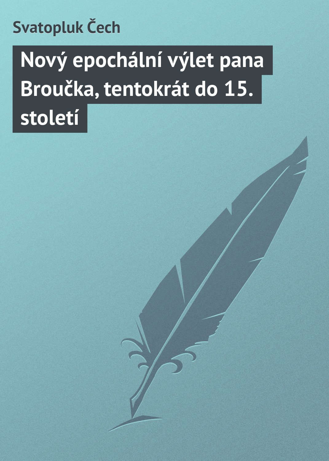 Обложка книги «Nový epochální výlet pana Broučka, tentokrát do 15. století»