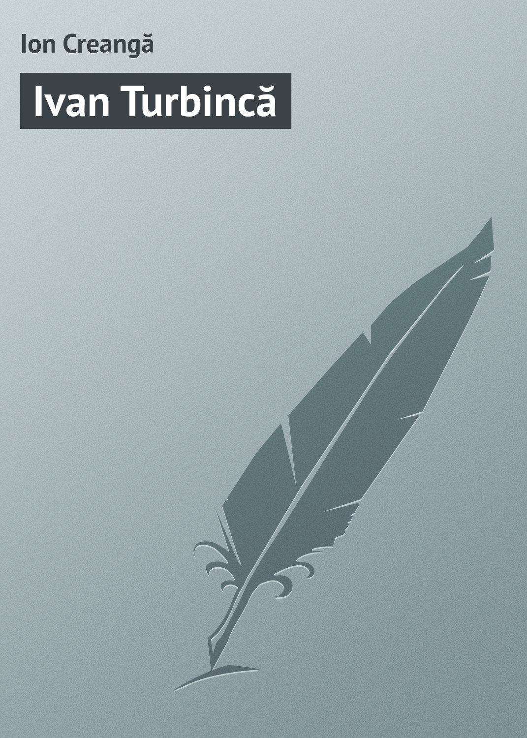Обложка книги «Ivan Turbincă»