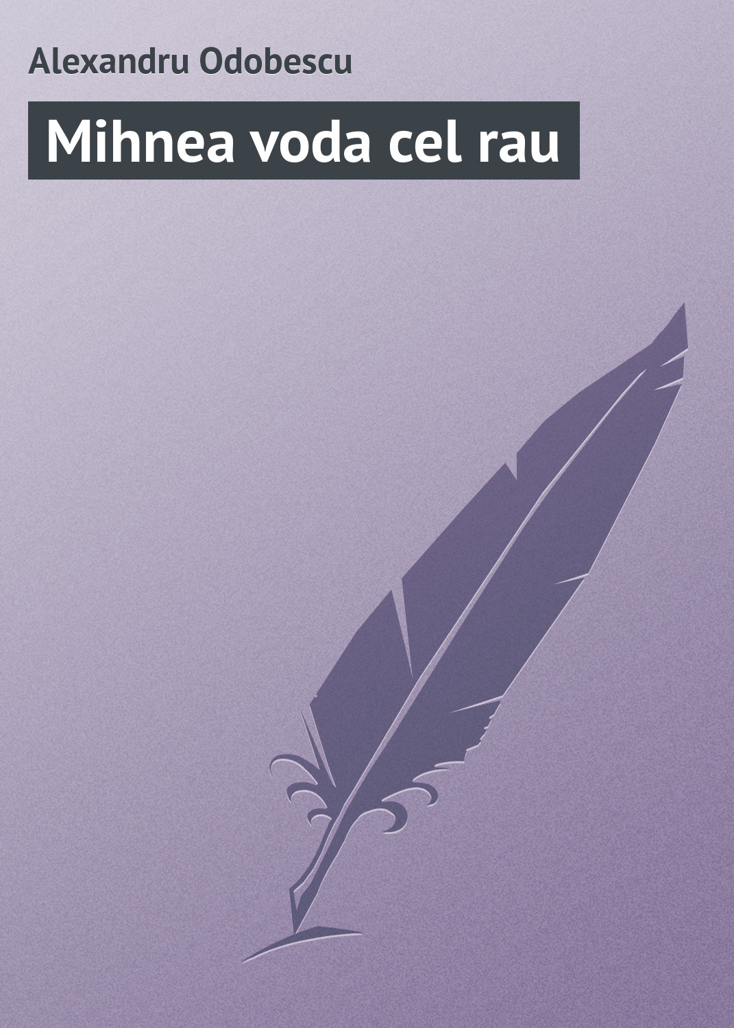 Обложка книги «Mihnea voda cel rau»