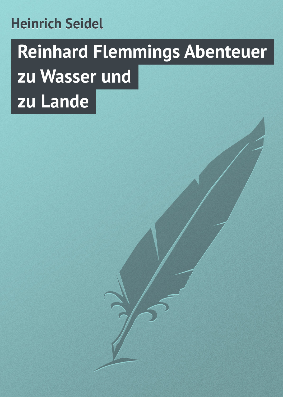 Обложка книги «Reinhard Flemmings Abenteuer zu Wasser und zu Lande»