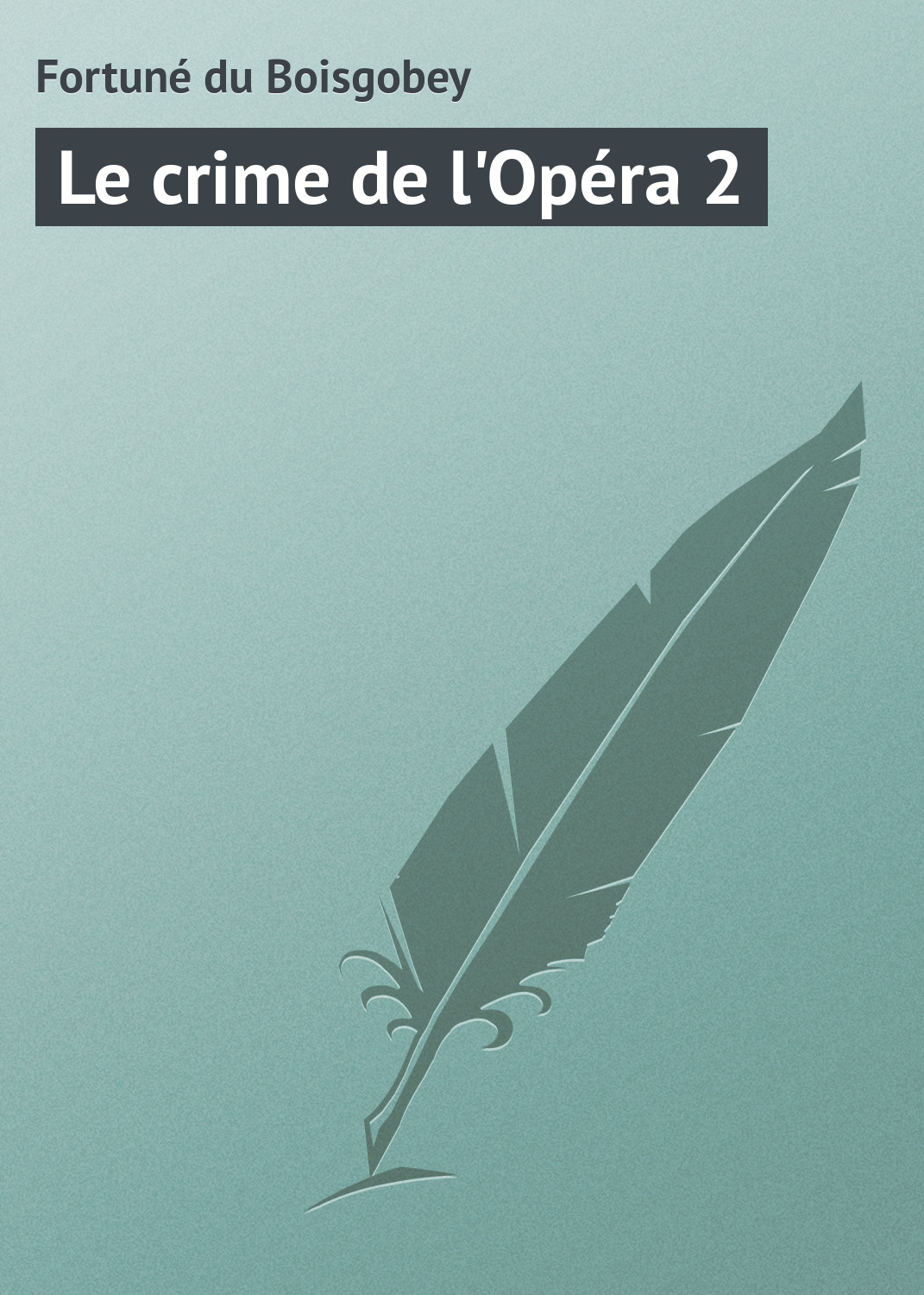 Обложка книги «Le crime de l'Opéra 2»