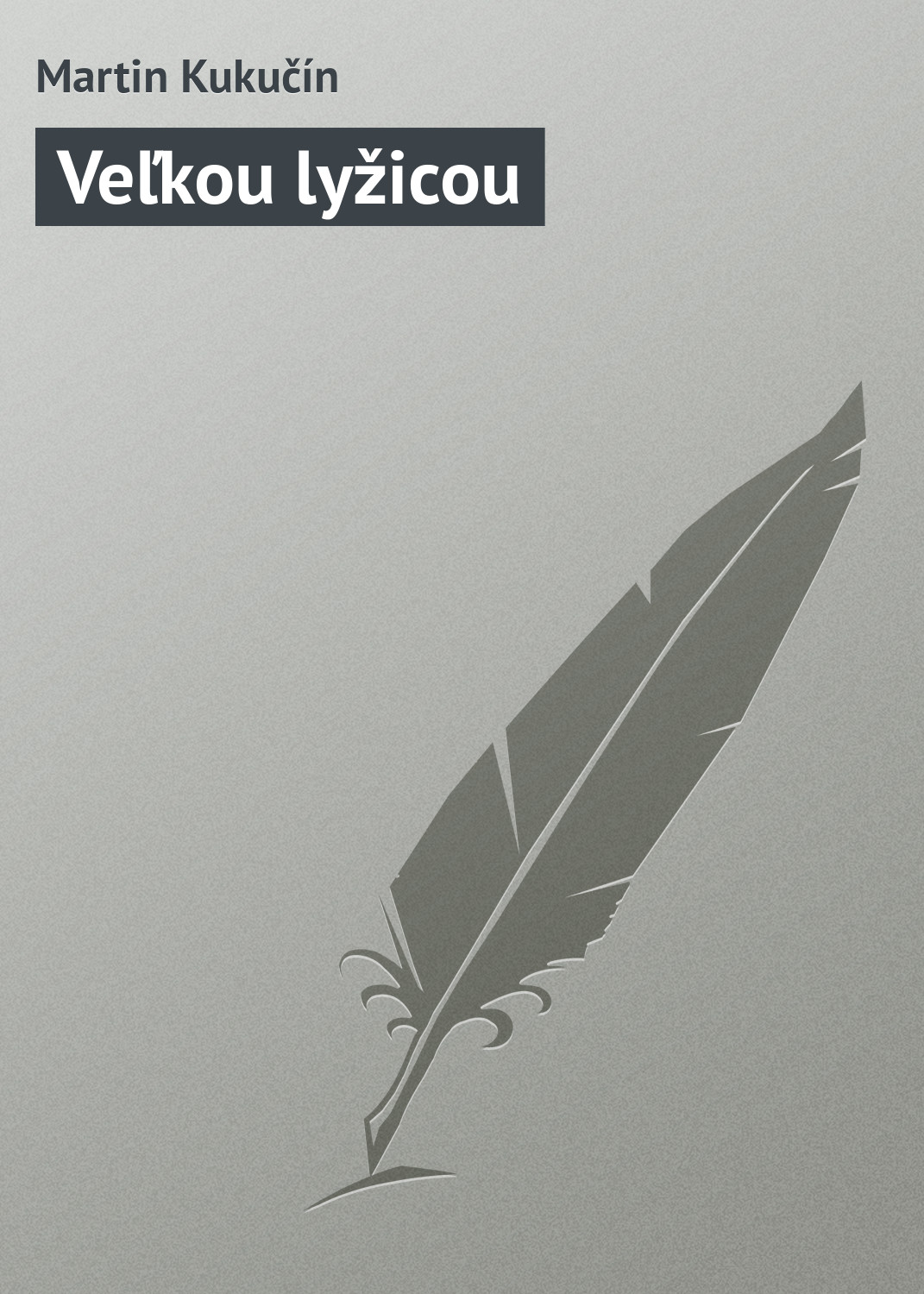 Обложка книги «Veľkou lyžicou»