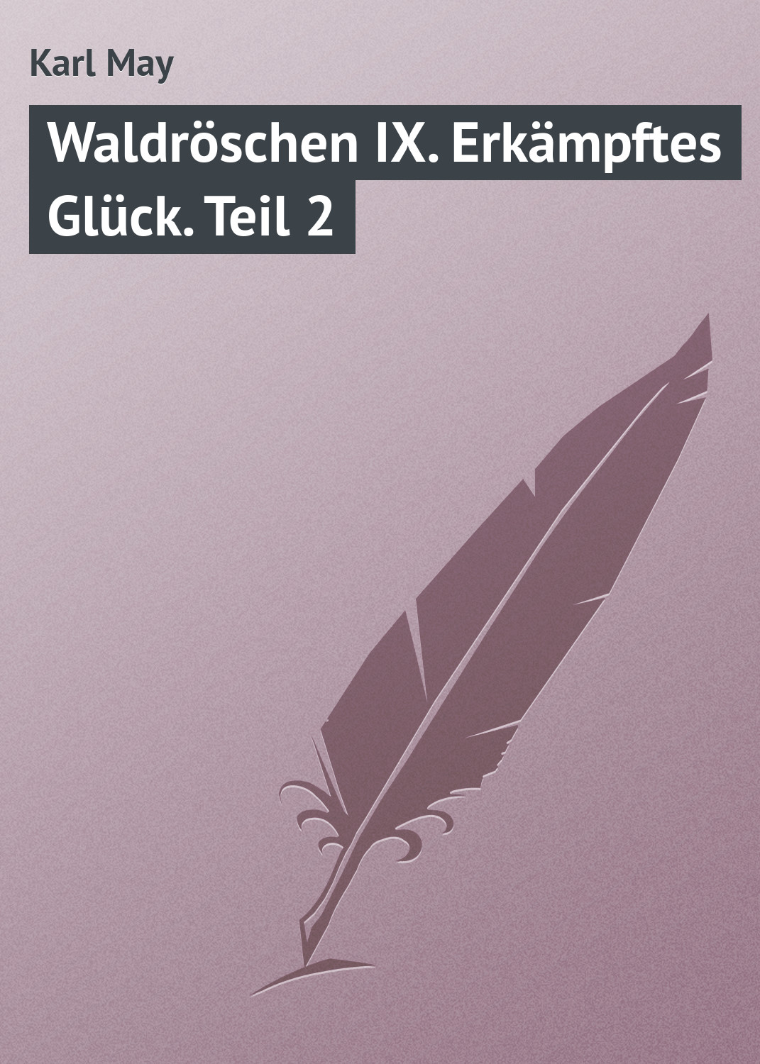 Обложка книги «Waldröschen IX. Erkämpftes Glück. Teil 2»
