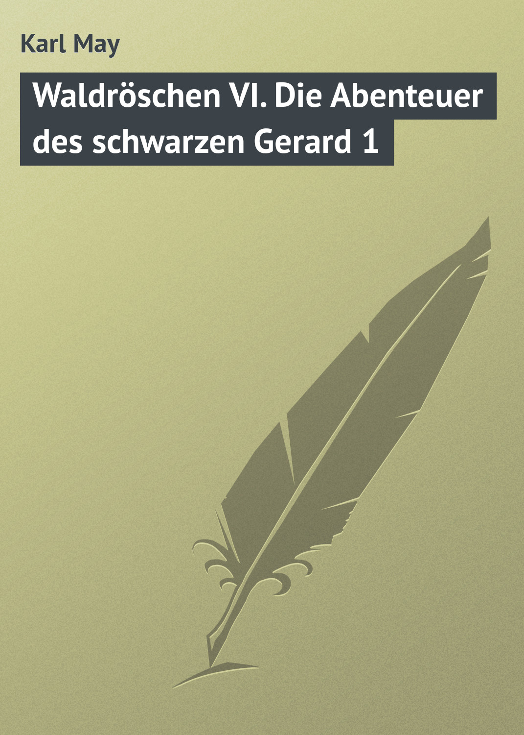 Обложка книги «Waldröschen VI. Die Abenteuer des schwarzen Gerard 1»
