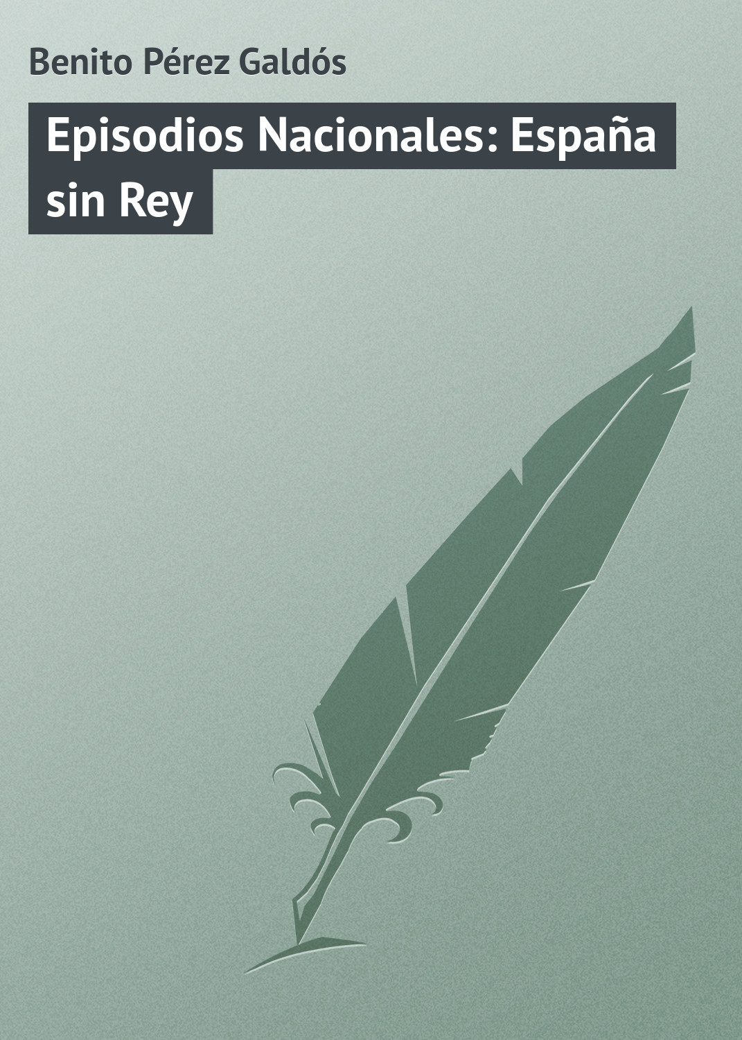 Обложка книги «Episodios Nacionales: España sin Rey»