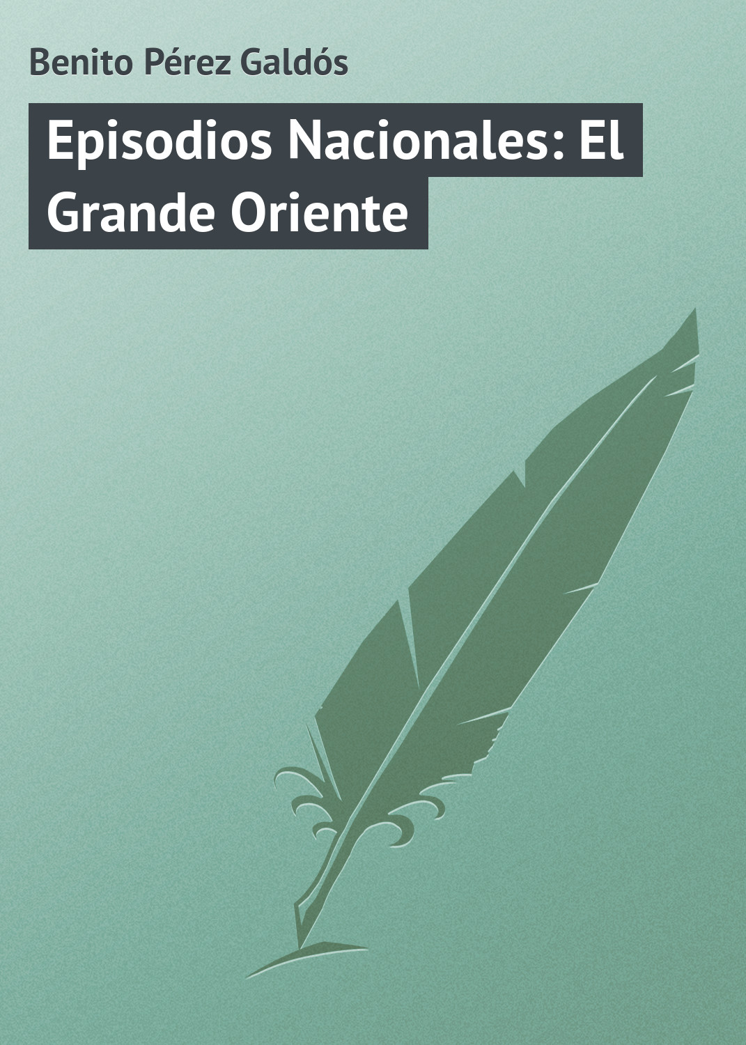 Обложка книги «Episodios Nacionales: El Grande Oriente»