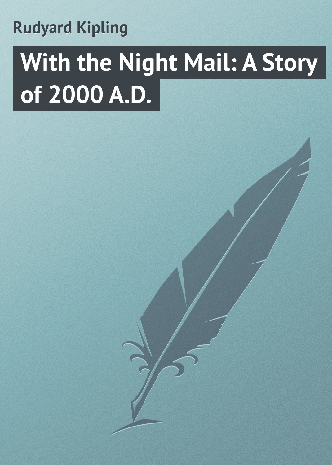 Обложка книги «With the Night Mail: A Story of 2000 A.D.»