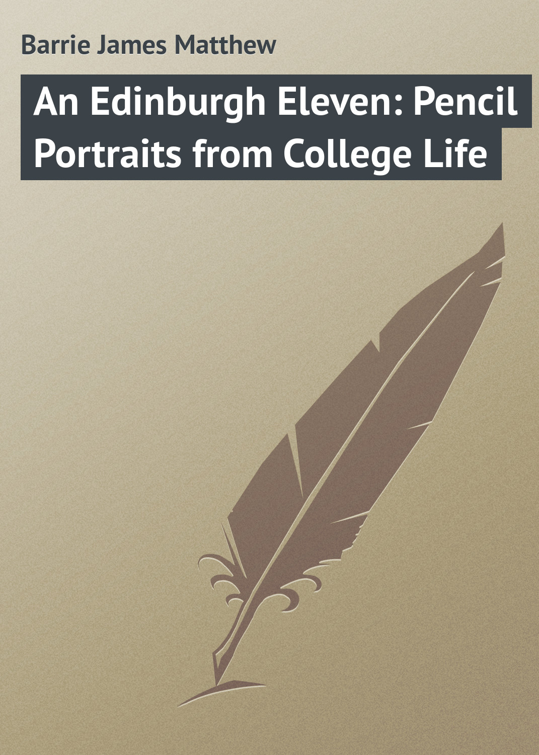 Обложка книги «An Edinburgh Eleven: Pencil Portraits from College Life»
