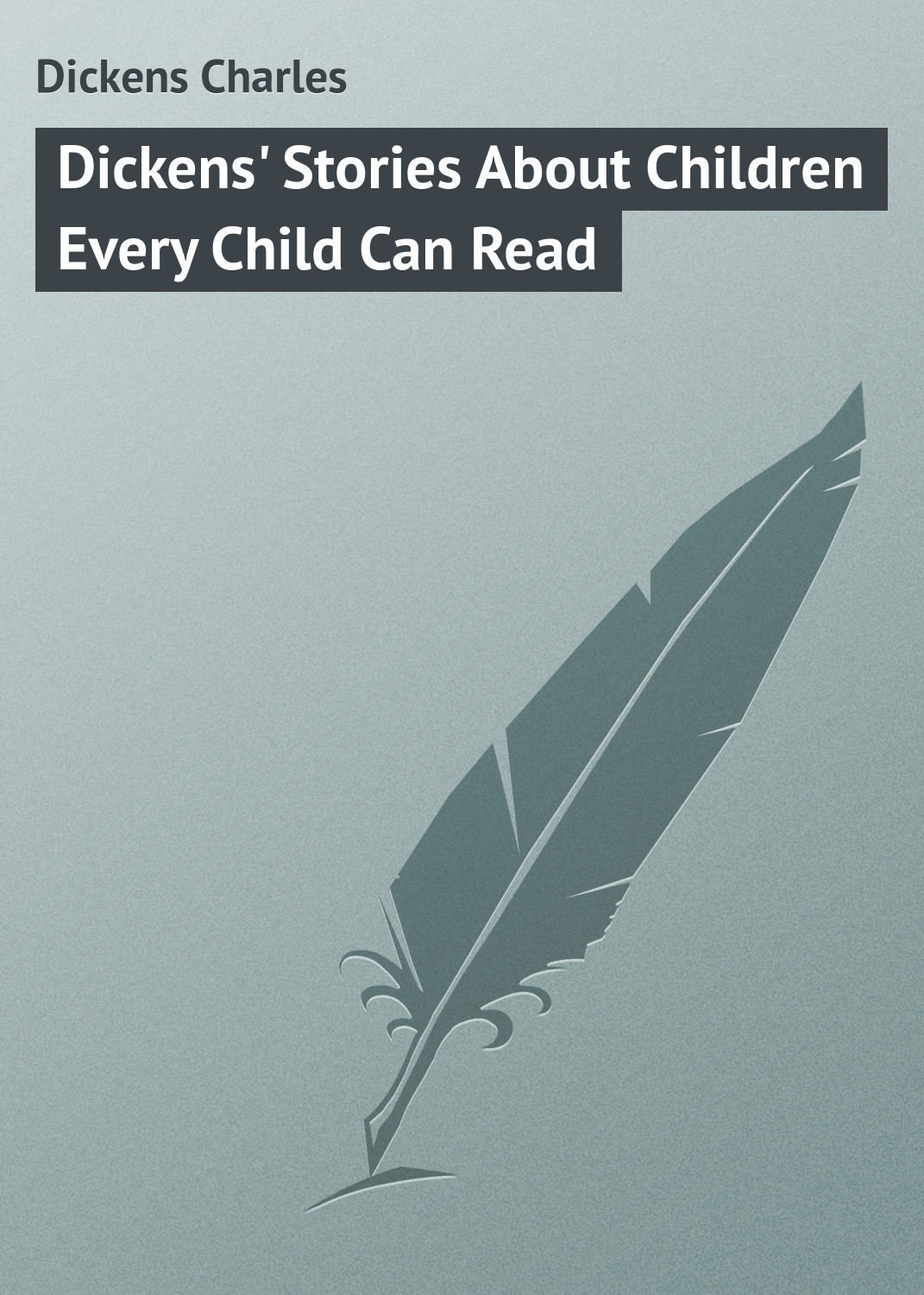 Обложка книги «Dickens' Stories About Children Every Child Can Read»