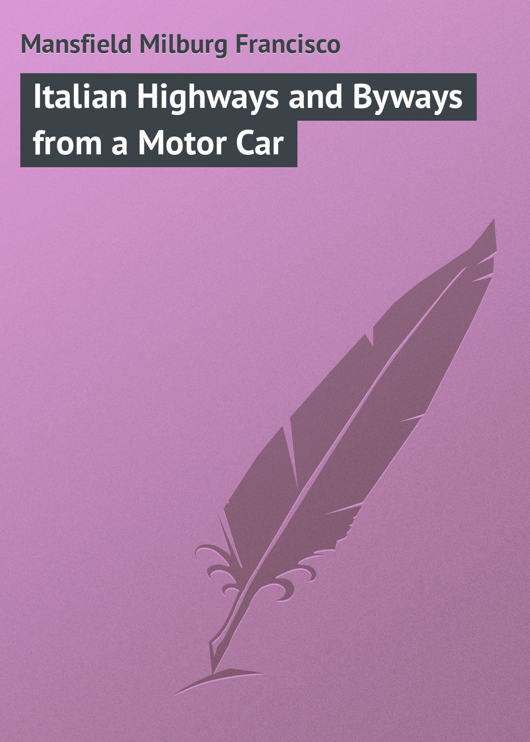 Обложка книги «Italian Highways and Byways from a Motor Car»