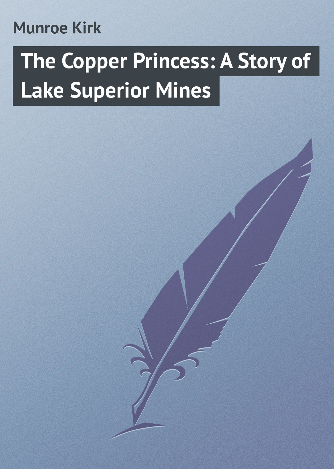 Обложка книги «The Copper Princess: A Story of Lake Superior Mines»