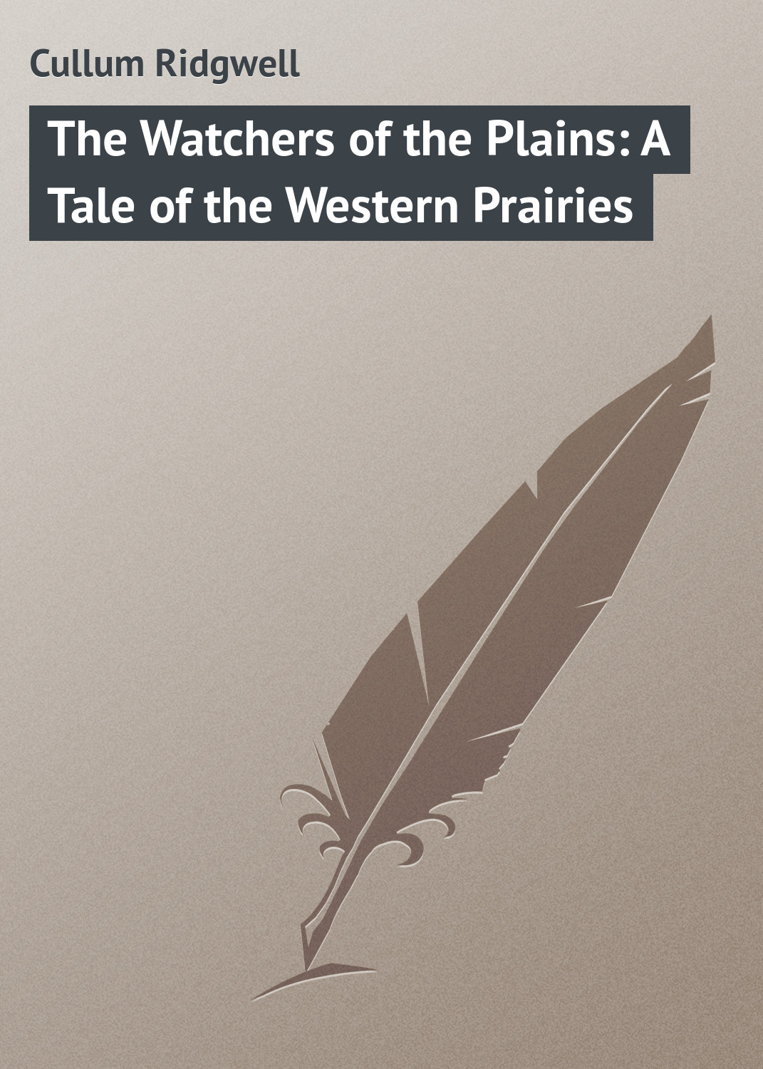 Обложка книги «The Watchers of the Plains: A Tale of the Western Prairies»