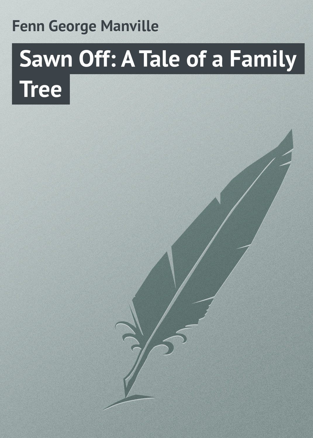 Обложка книги «Sawn Off: A Tale of a Family Tree»