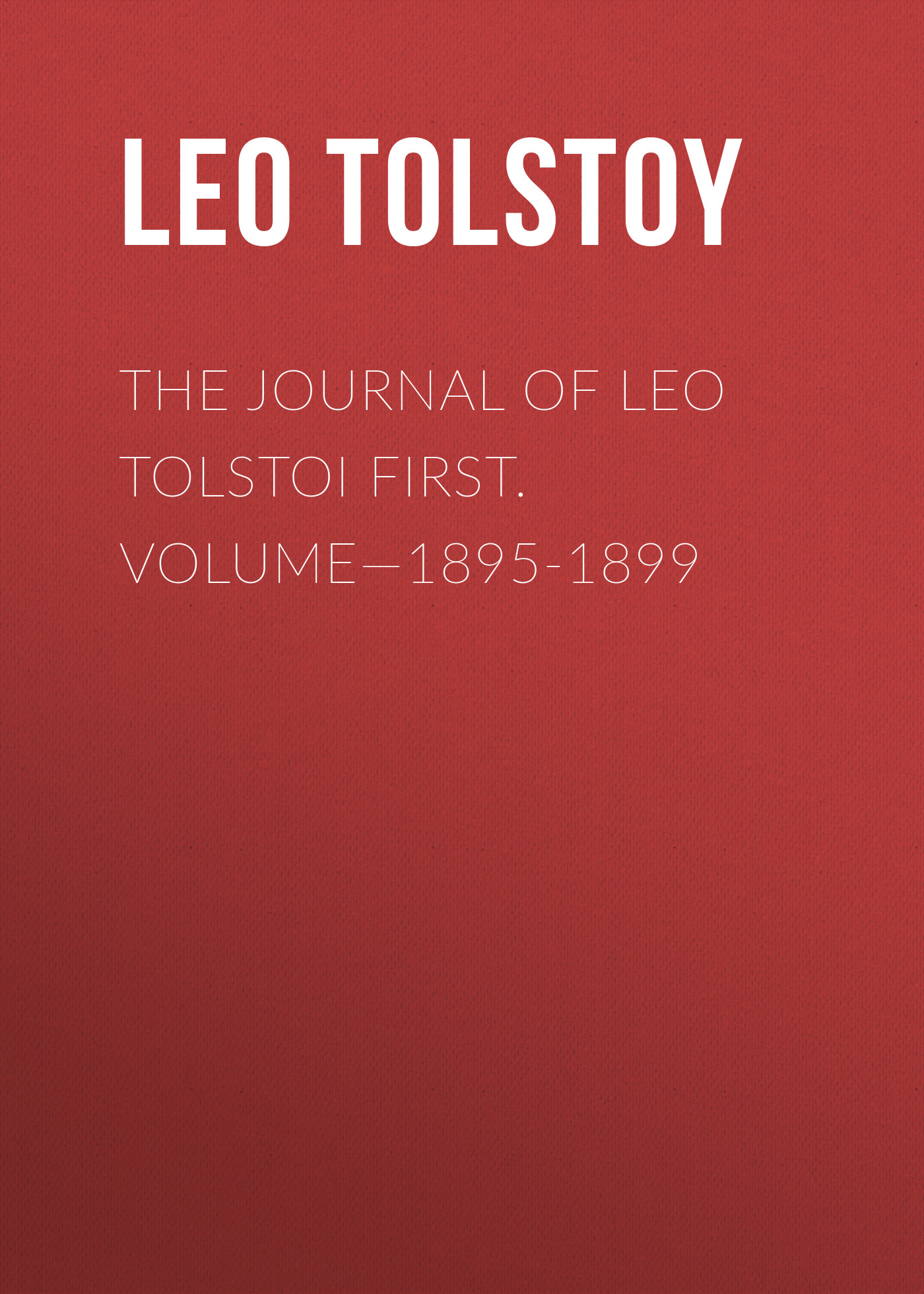 Обложка книги «The Journal of Leo Tolstoi First. Volume—1895-1899»