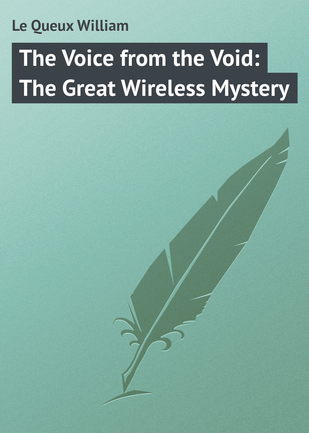 Обложка книги «The Voice from the Void: The Great Wireless Mystery»
