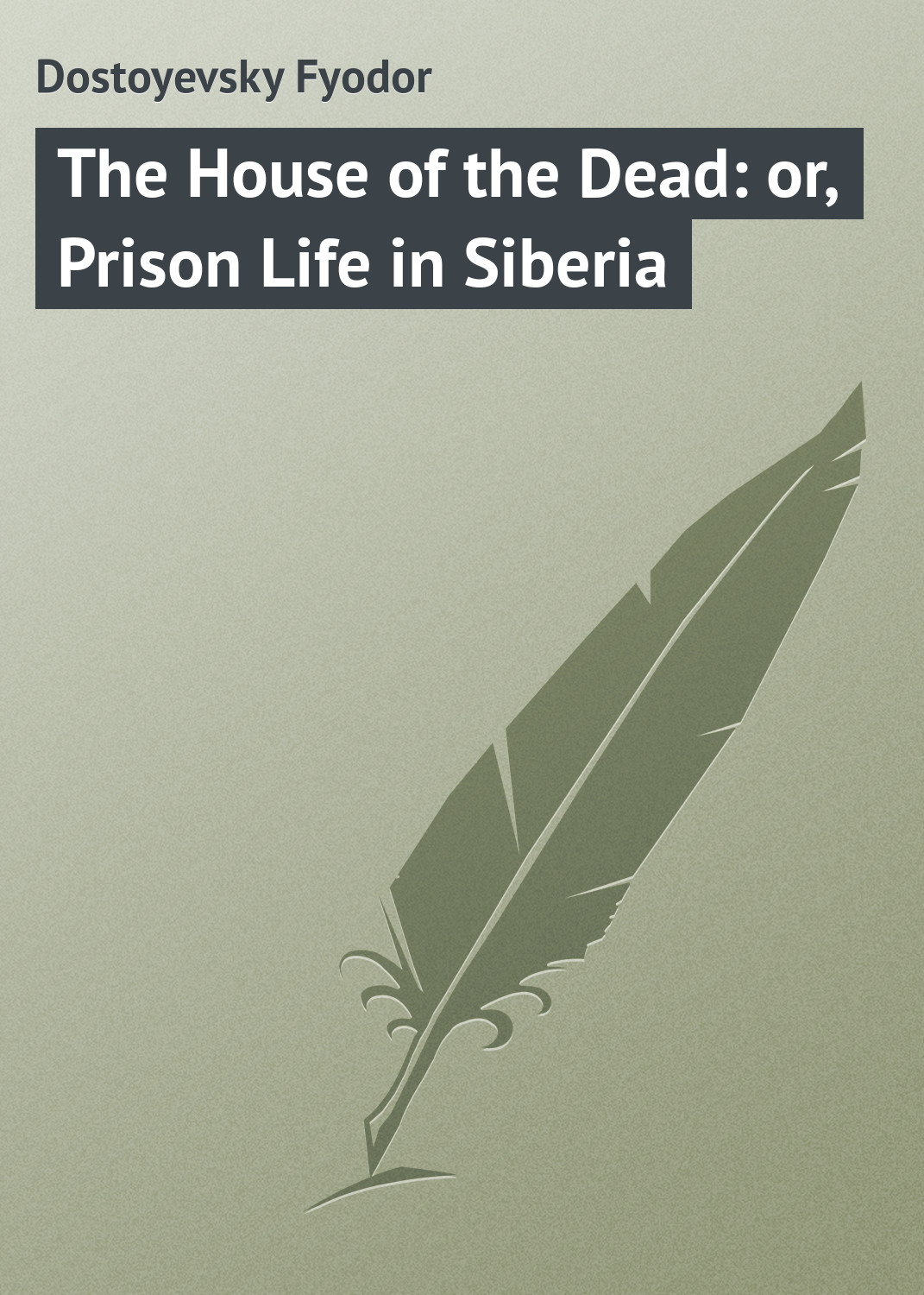 Обложка книги «The House of the Dead: or, Prison Life in Siberia»