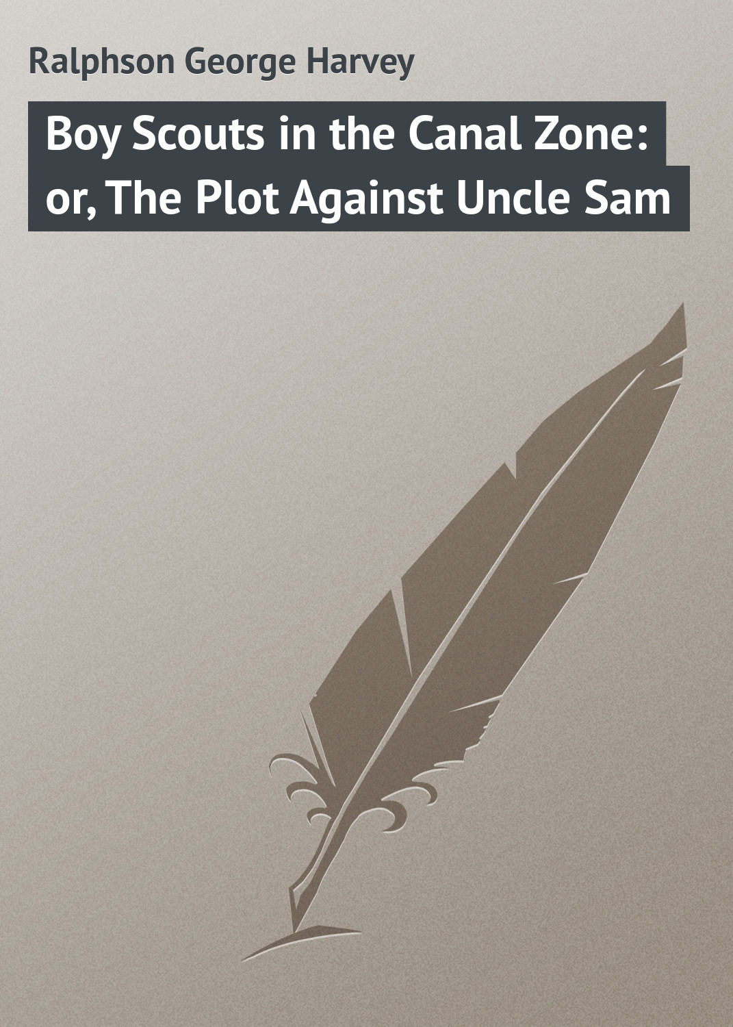 Обложка книги «Boy Scouts in the Canal Zone: or, The Plot Against Uncle Sam»