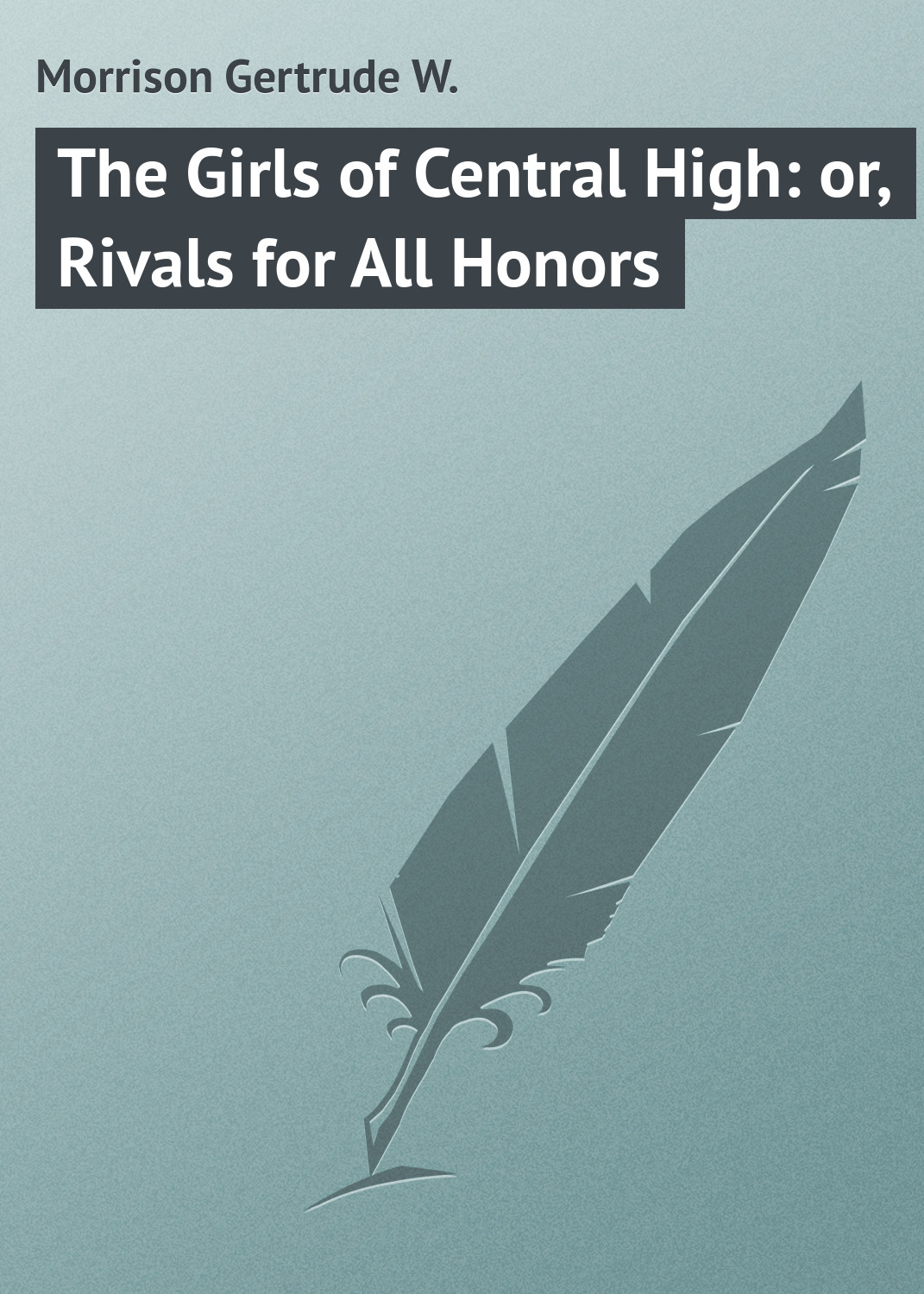 Обложка книги «The Girls of Central High: or, Rivals for All Honors»