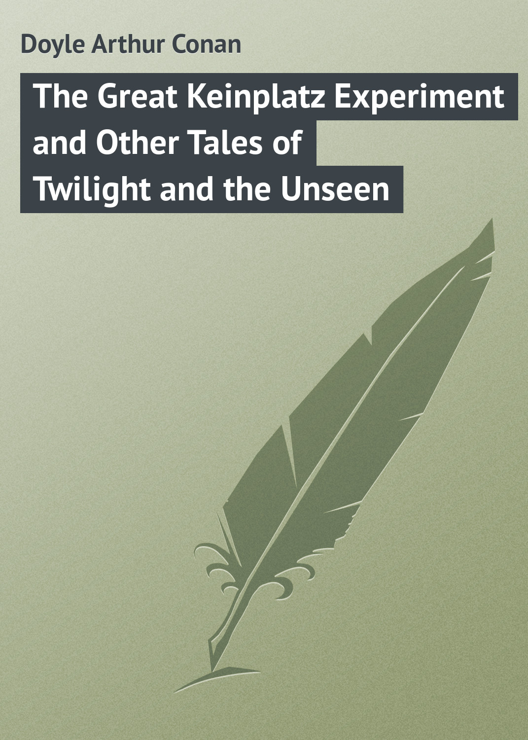 Обложка книги «The Great Keinplatz Experiment and Other Tales of Twilight and the Unseen»