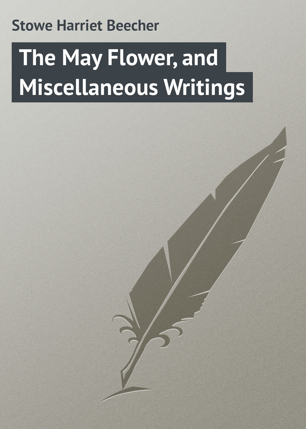 Обложка книги «The May Flower, and Miscellaneous Writings»