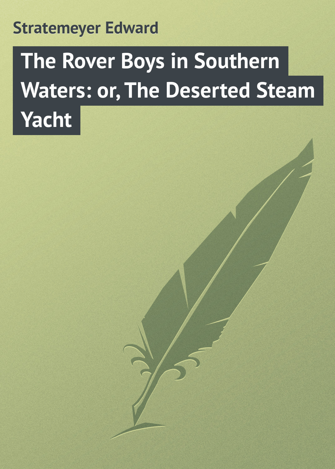 Обложка книги «The Rover Boys in Southern Waters: or, The Deserted Steam Yacht»