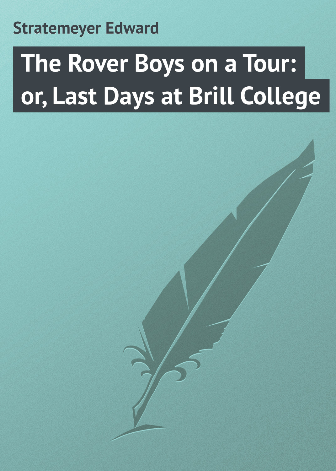 Обложка книги «The Rover Boys on a Tour: or, Last Days at Brill College»
