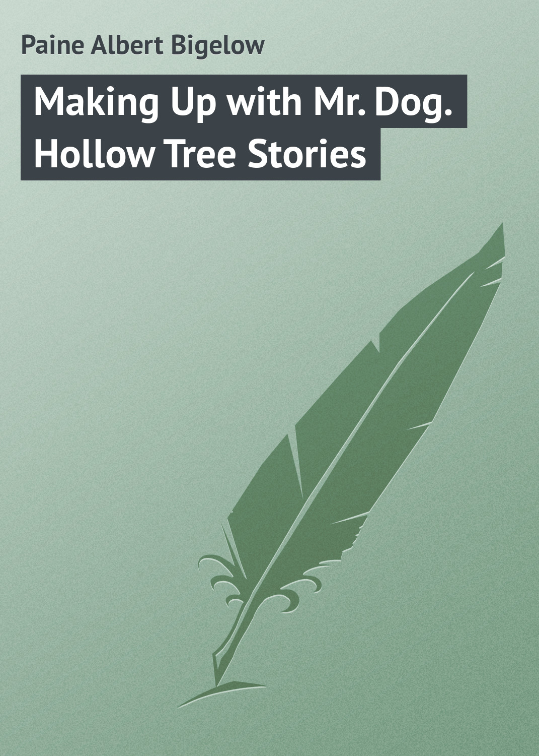 Обложка книги «Making Up with Mr. Dog. Hollow Tree Stories»