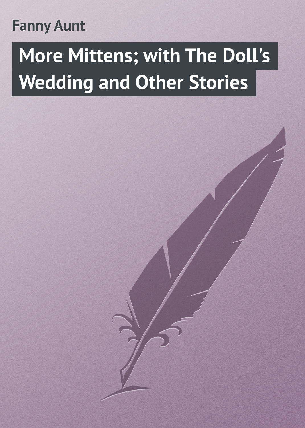 Обложка книги «More Mittens; with The Doll's Wedding and Other Stories»