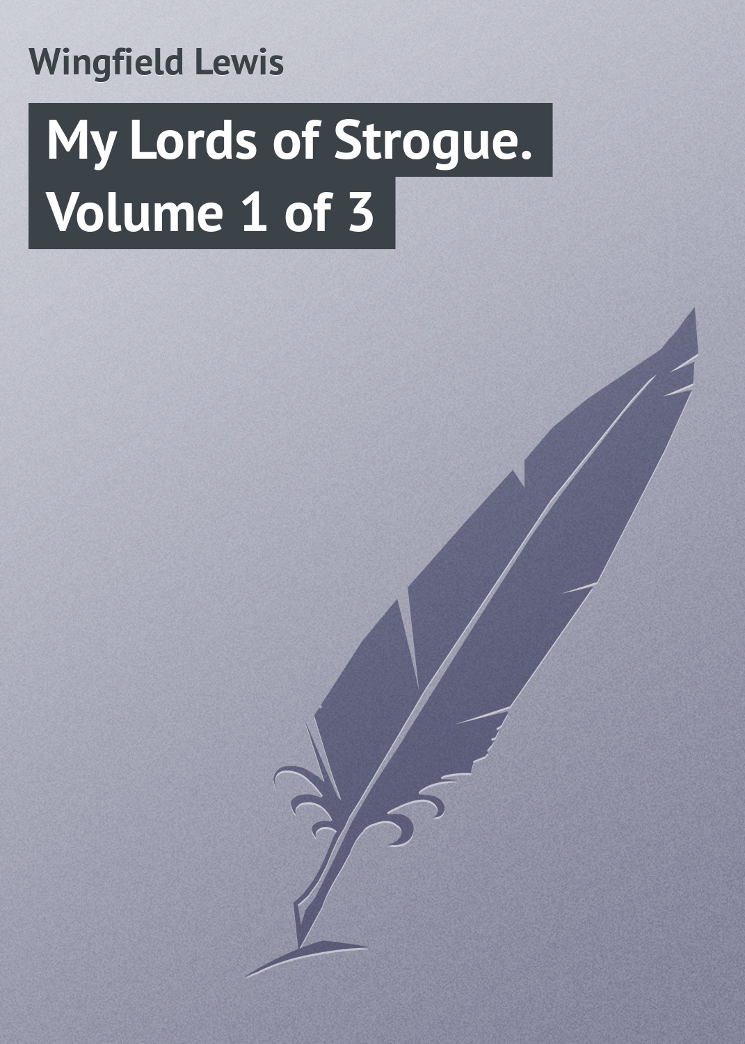 Обложка книги «My Lords of Strogue. Volume 1 of 3»