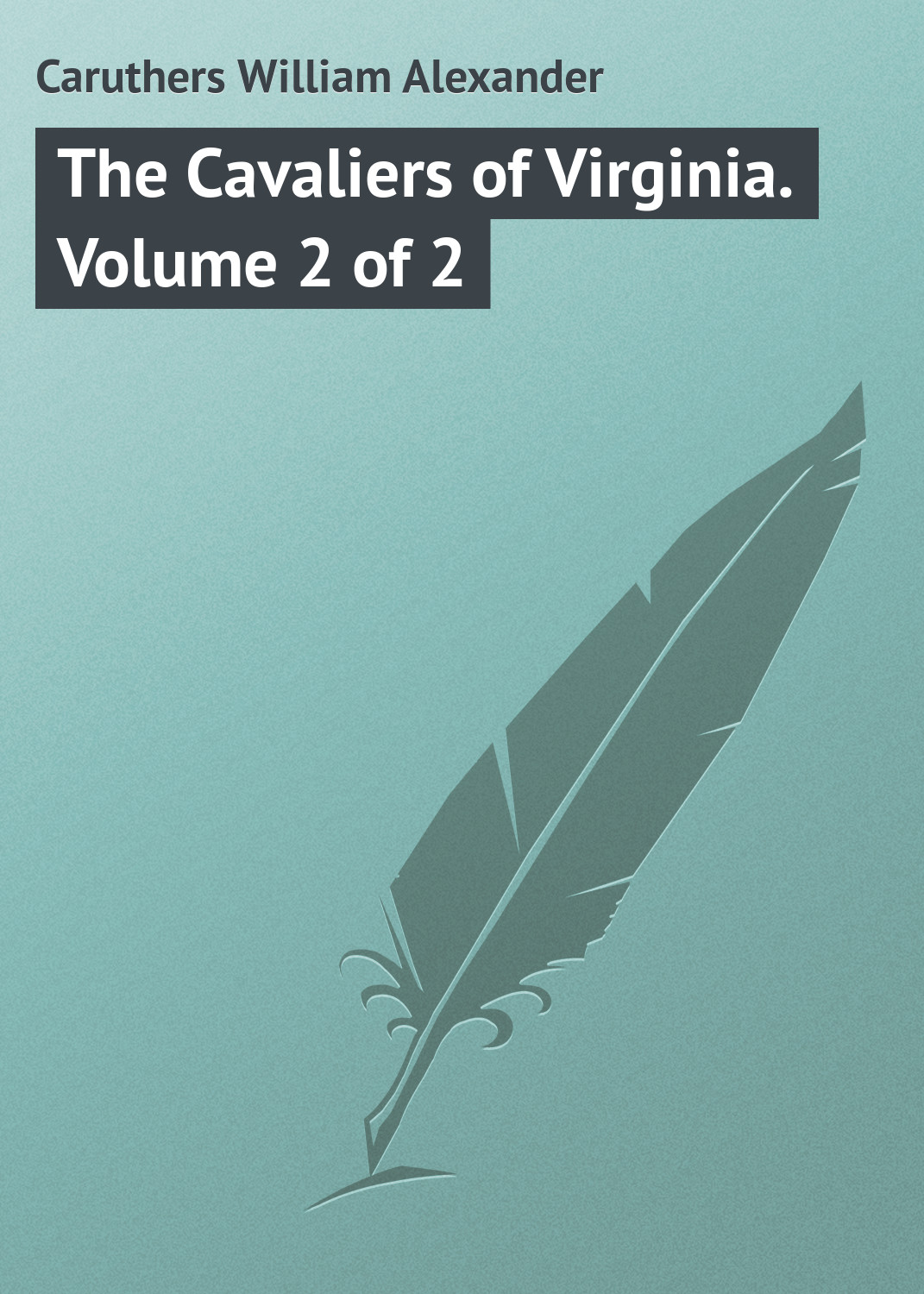 Обложка книги «The Cavaliers of Virginia. Volume 2 of 2»