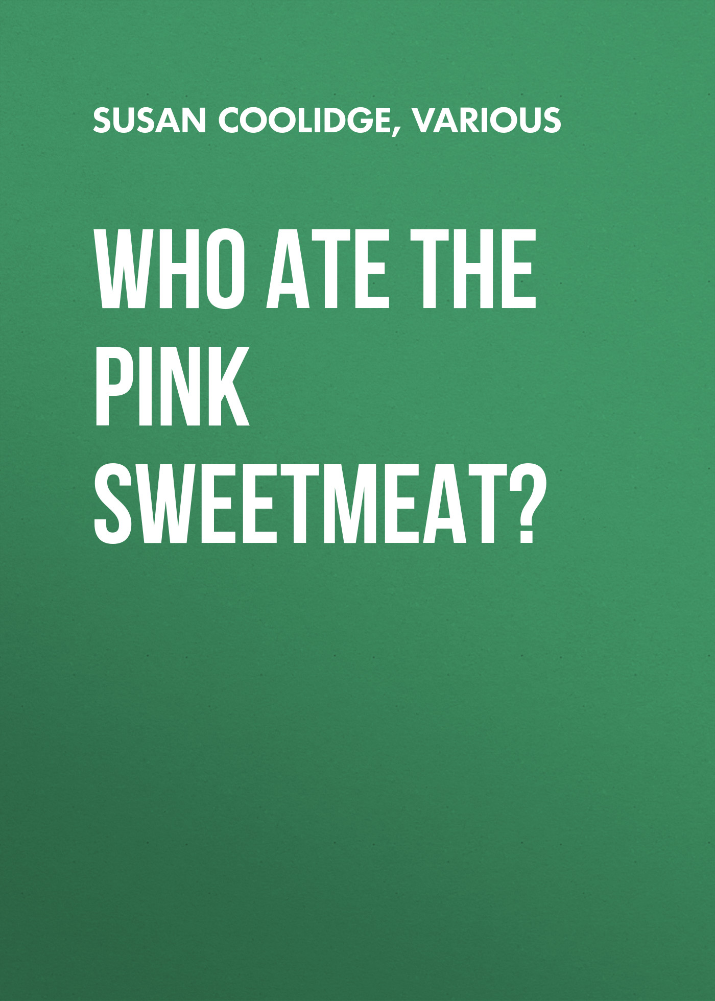 Обложка книги «Who ate the pink sweetmeat?»