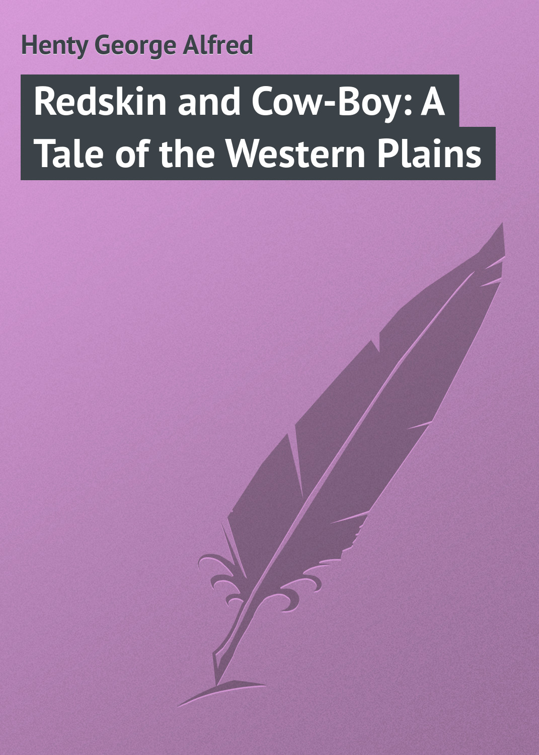 Обложка книги «Redskin and Cow-Boy: A Tale of the Western Plains»