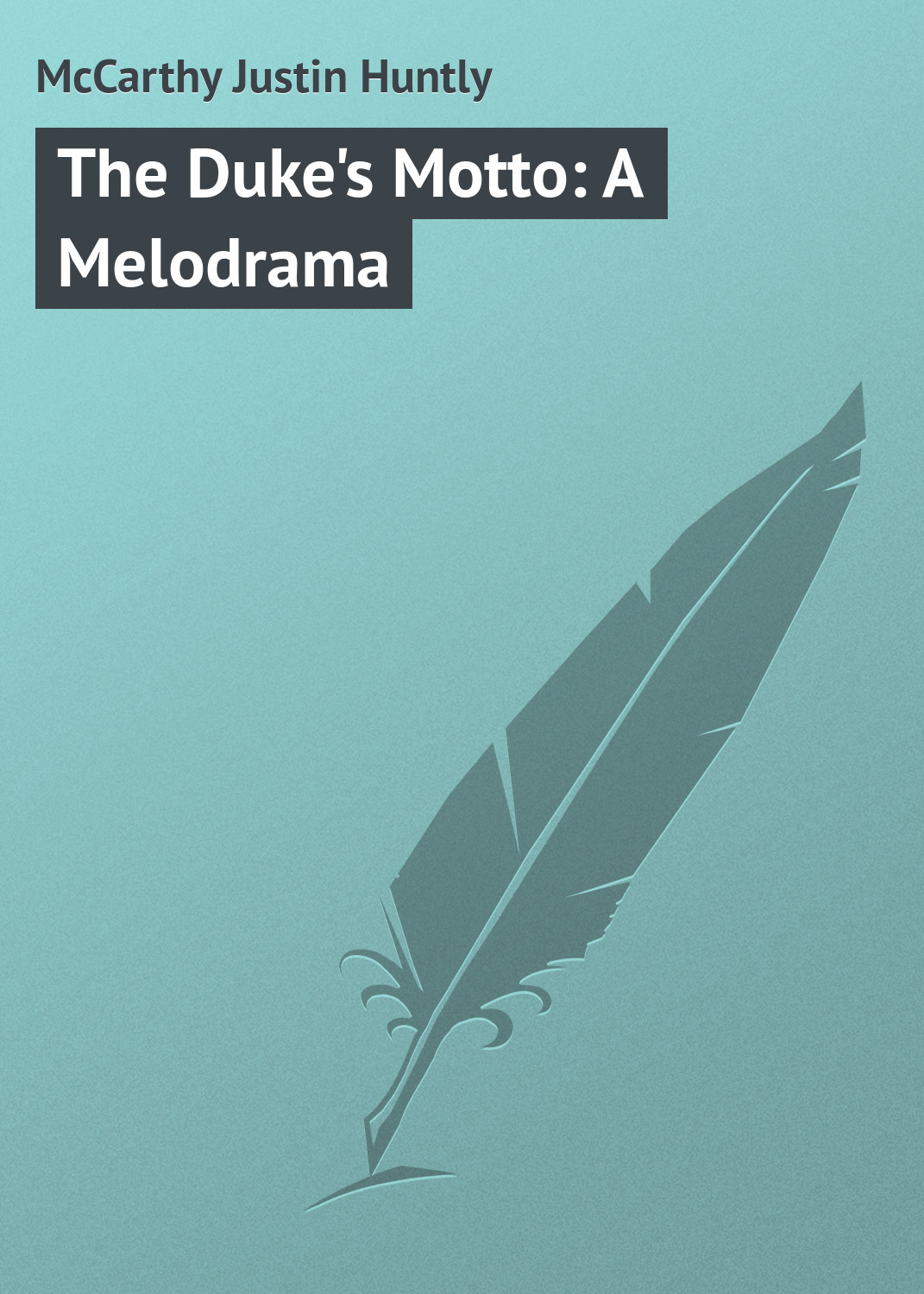 Обложка книги «The Duke's Motto: A Melodrama»