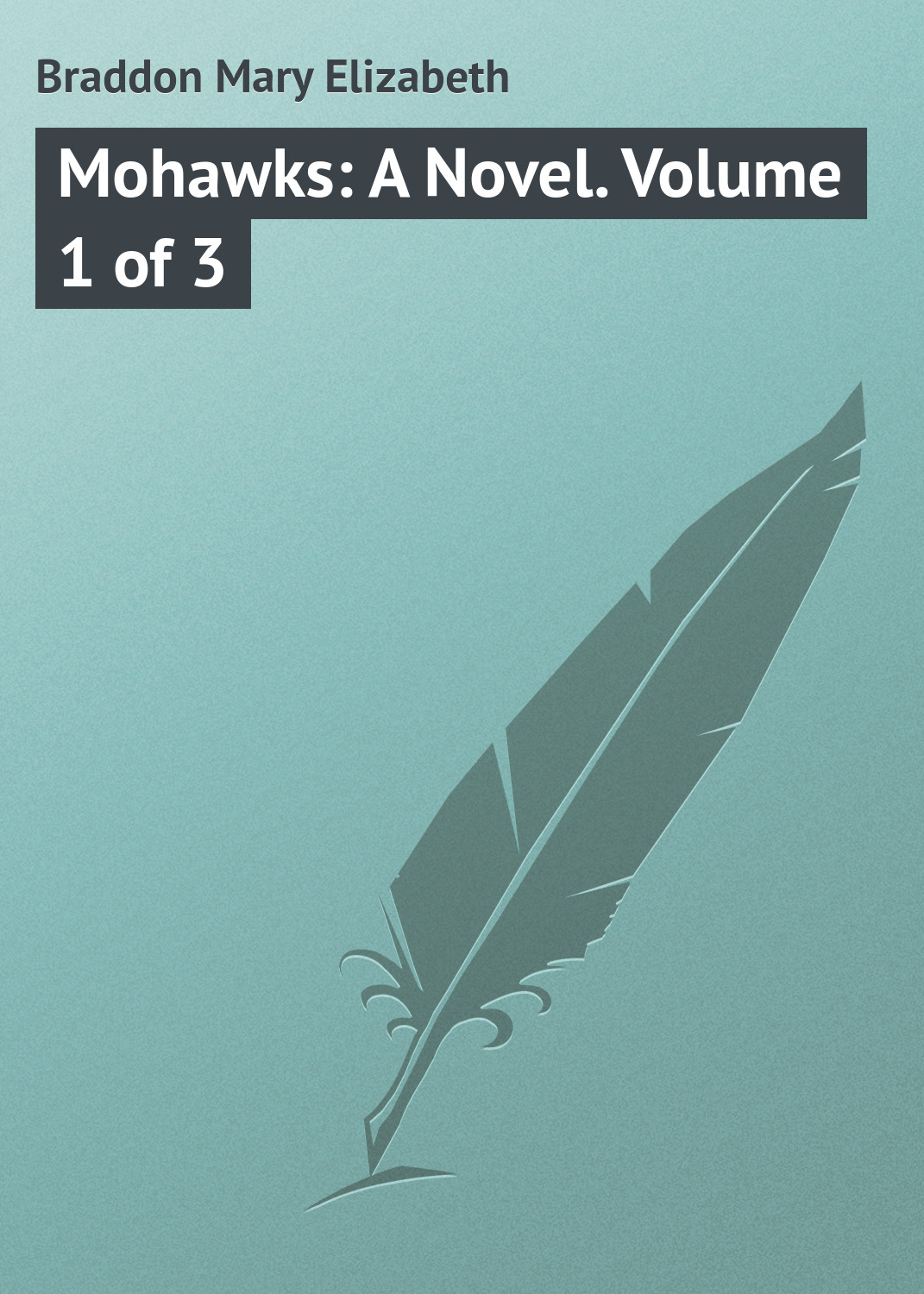 Обложка книги «Mohawks: A Novel. Volume 1 of 3»