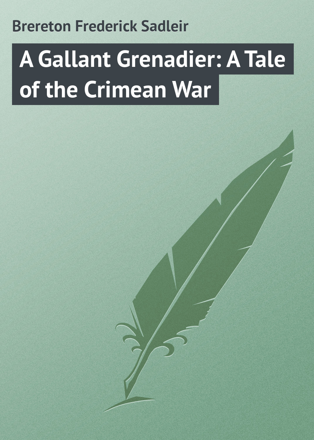 Обложка книги «A Gallant Grenadier: A Tale of the Crimean War»