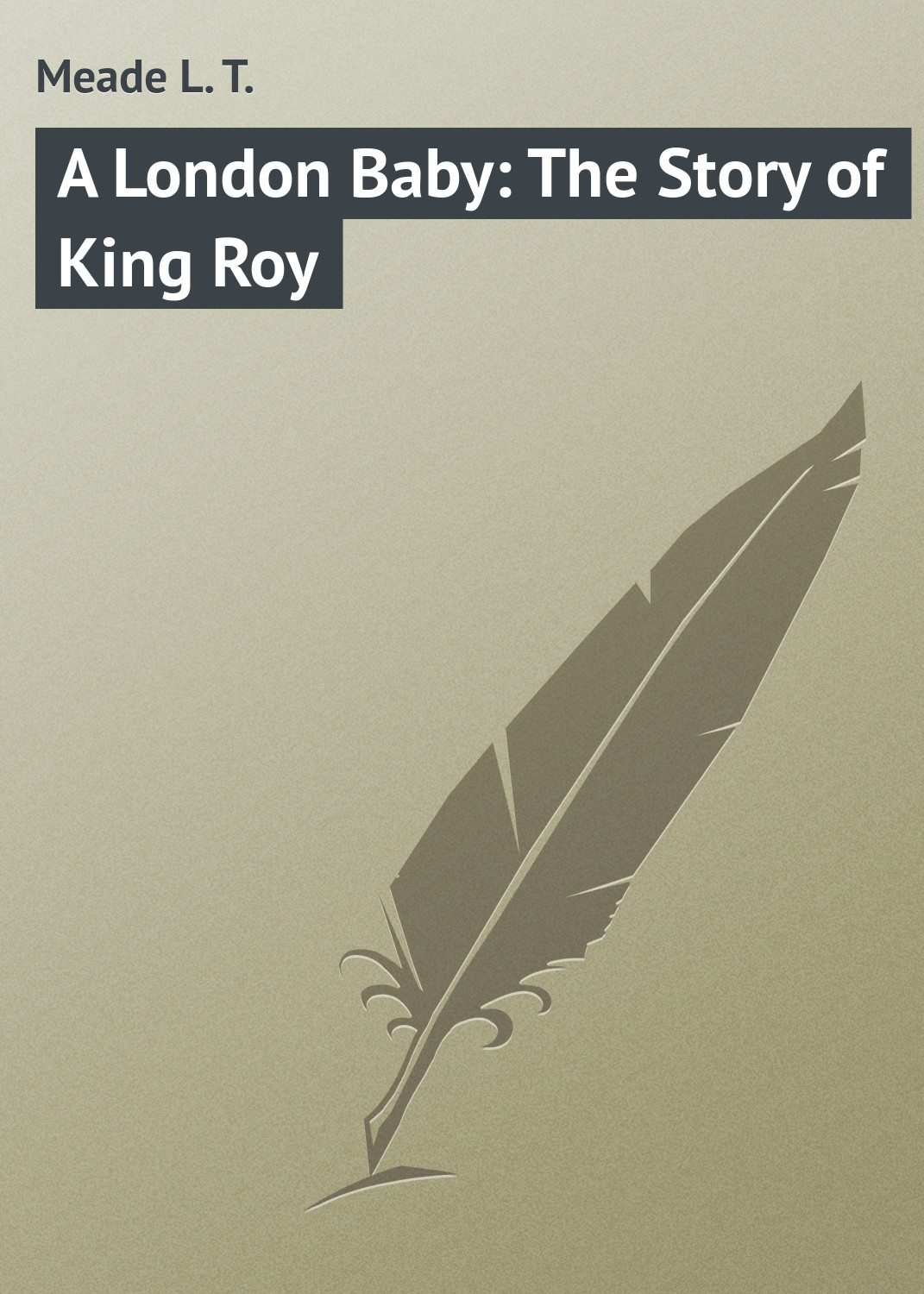 Обложка книги «A London Baby: The Story of King Roy»