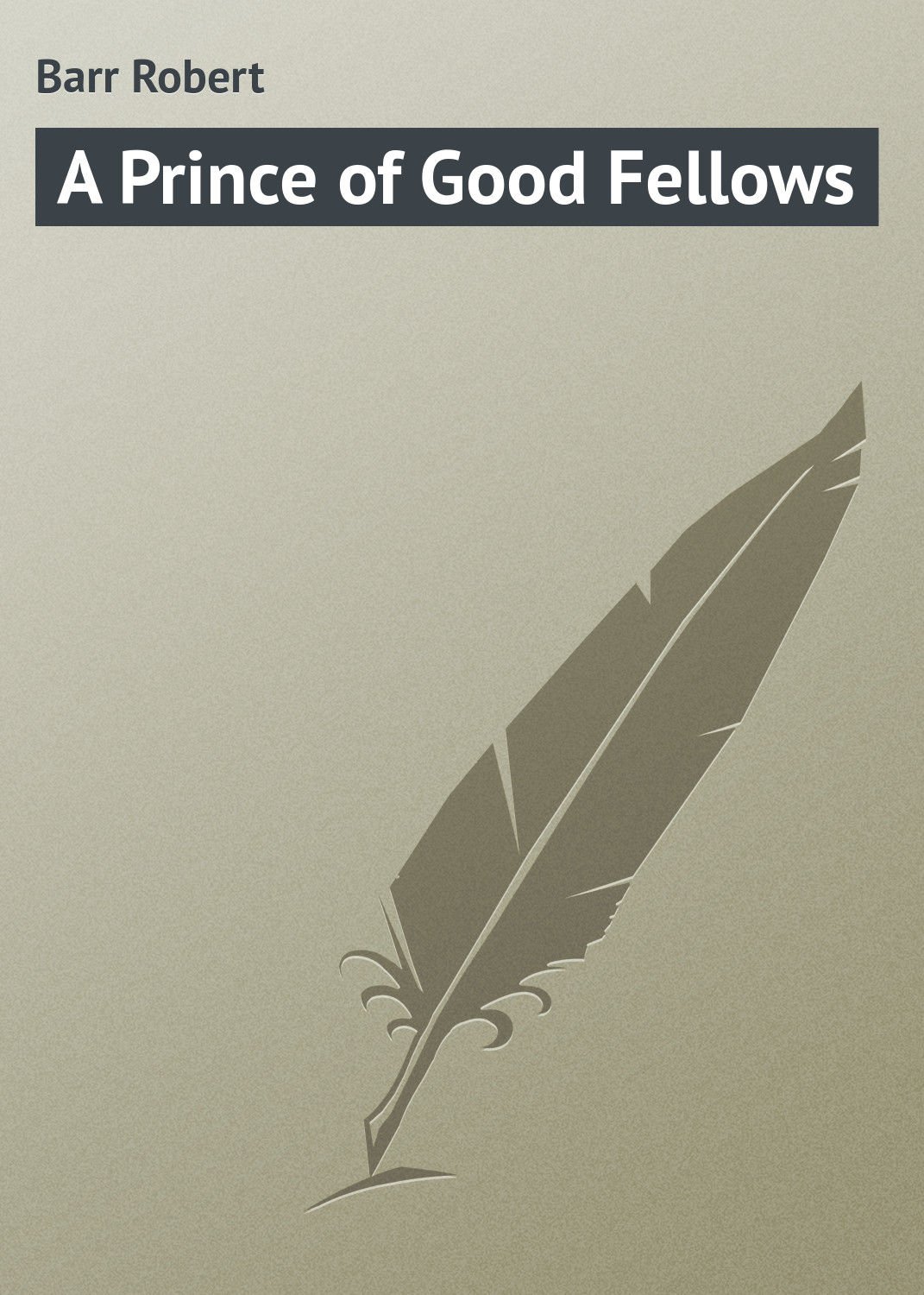 Обложка книги «A Prince of Good Fellows»