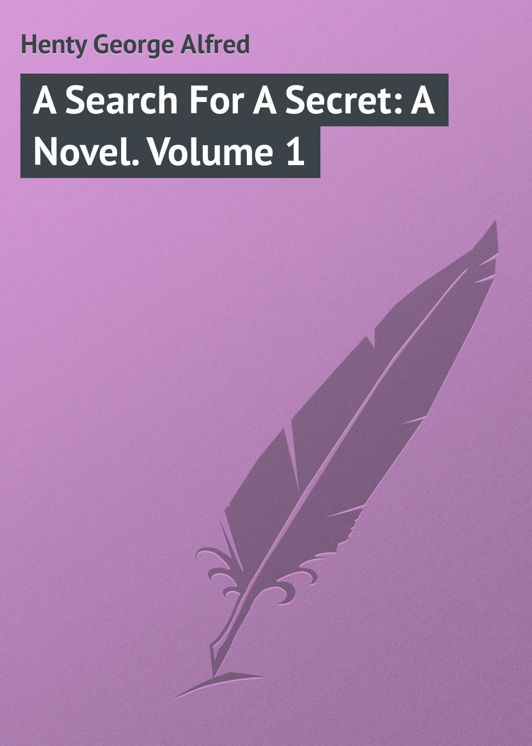 Обложка книги «A Search For A Secret: A Novel. Volume 1»