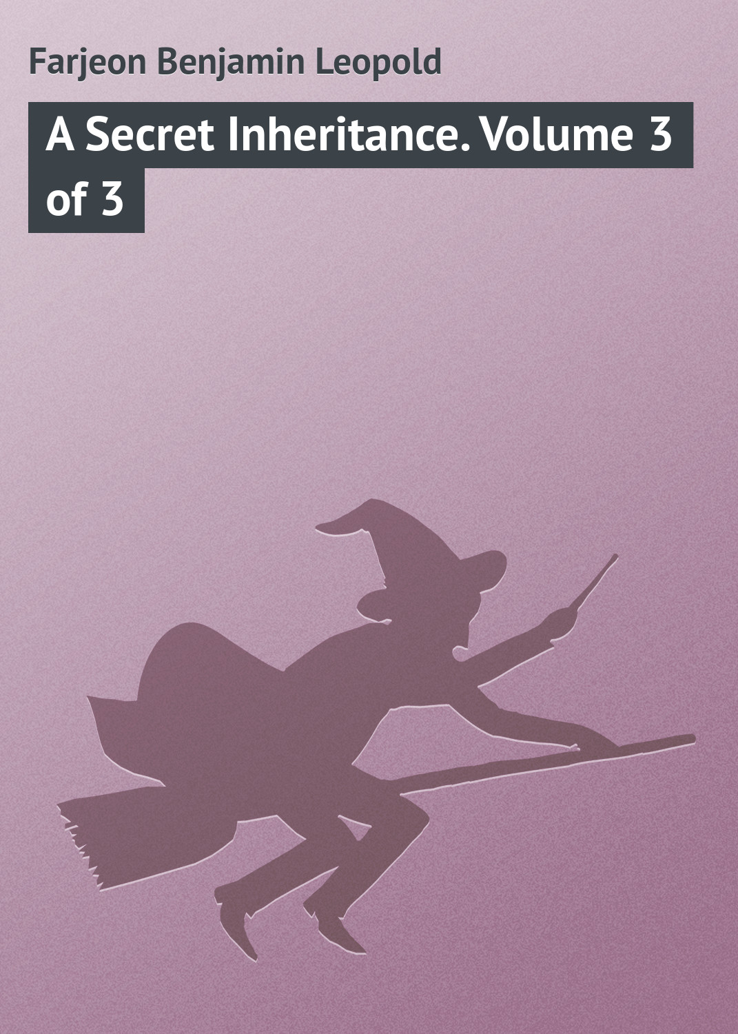 Обложка книги «A Secret Inheritance. Volume 3 of 3»
