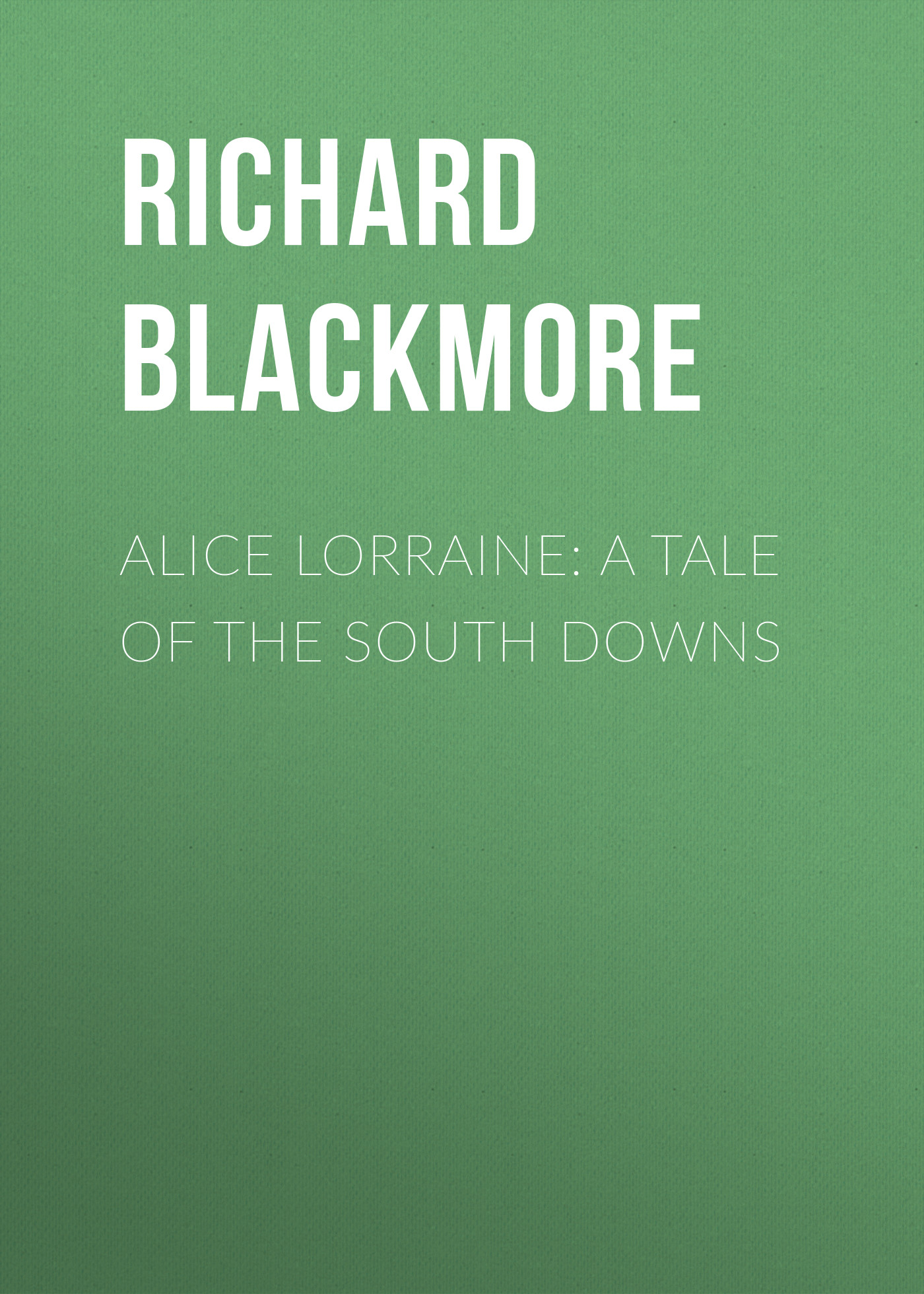 Обложка книги «Alice Lorraine: A Tale of the South Downs»