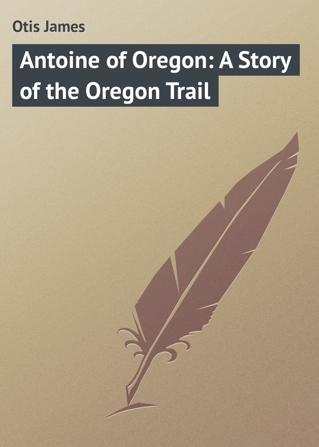 Обложка книги «Antoine of Oregon: A Story of the Oregon Trail»