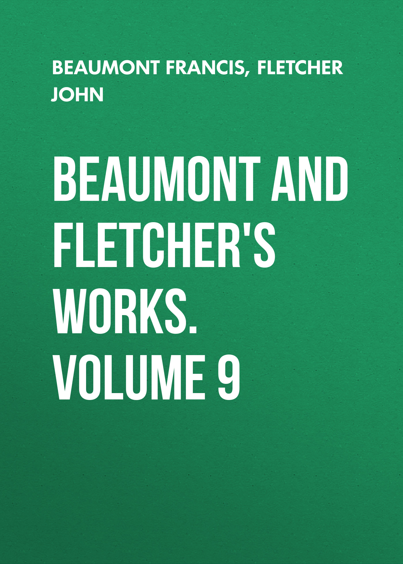 Обложка книги «Beaumont and Fletcher's Works. Volume 9»