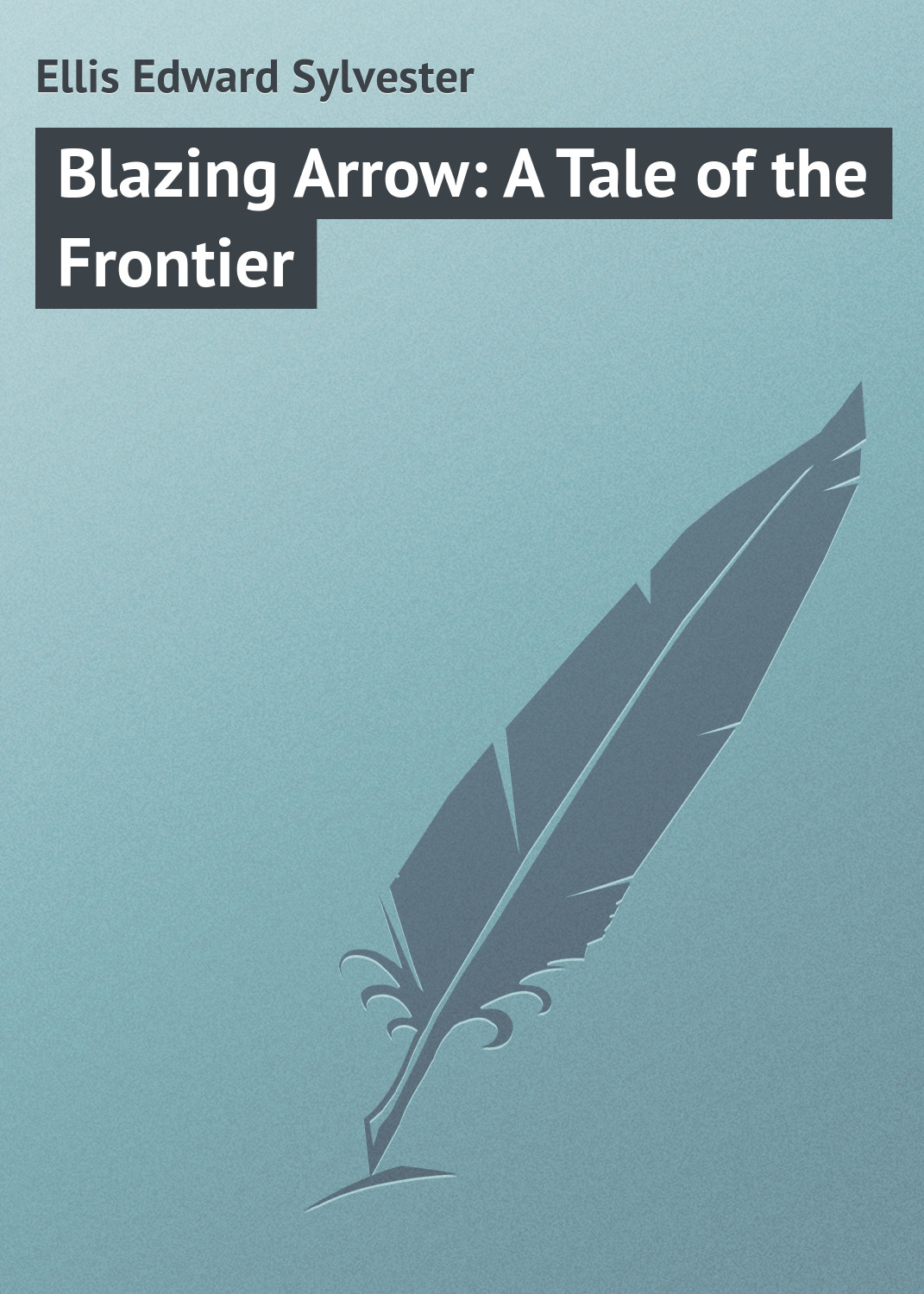 Обложка книги «Blazing Arrow: A Tale of the Frontier»