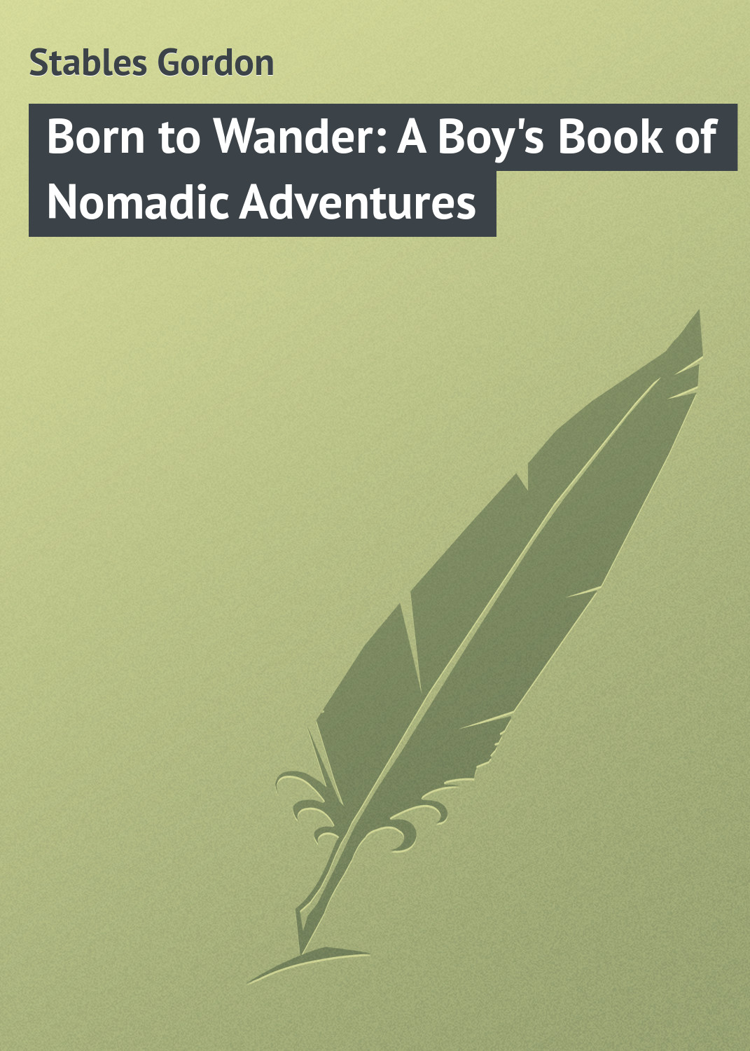 Обложка книги «Born to Wander: A Boy's Book of Nomadic Adventures»
