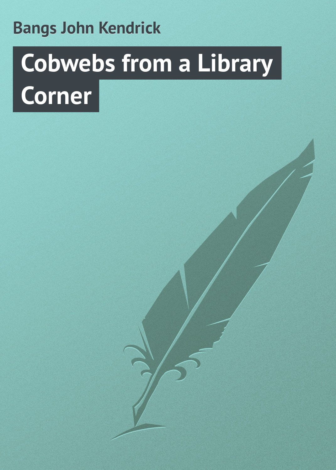 Обложка книги «Cobwebs from a Library Corner»
