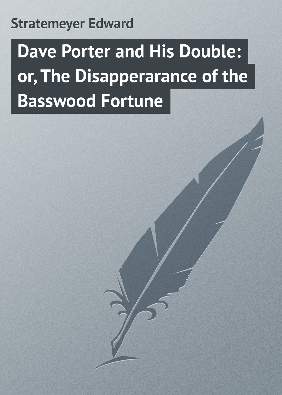 Обложка книги «Dave Porter and His Double: or, The Disapperarance of the Basswood Fortune»